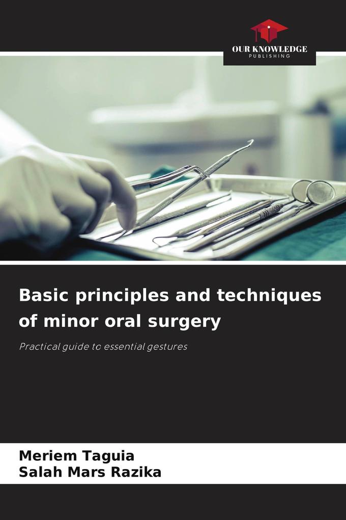 Basic principles and techniques of minor oral surgery