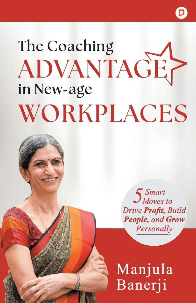 The Coaching Advantage in New - Age Workplaces