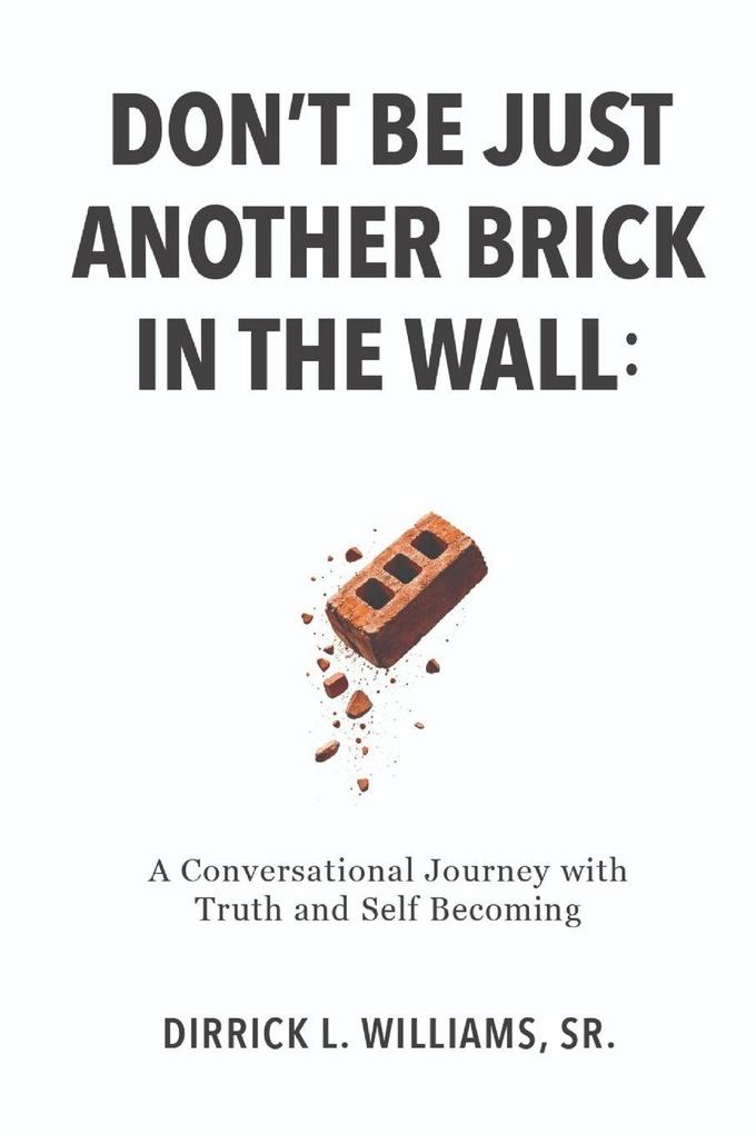 Don't Be Just Another Brick in the Wall