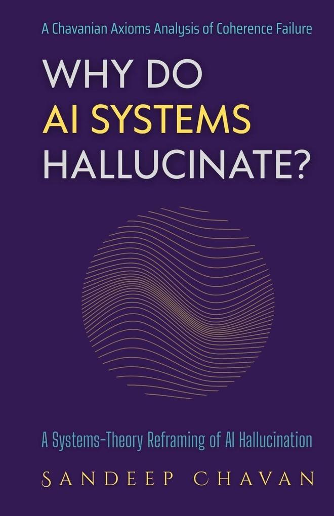 Why Do AI Systems Hallucinate?