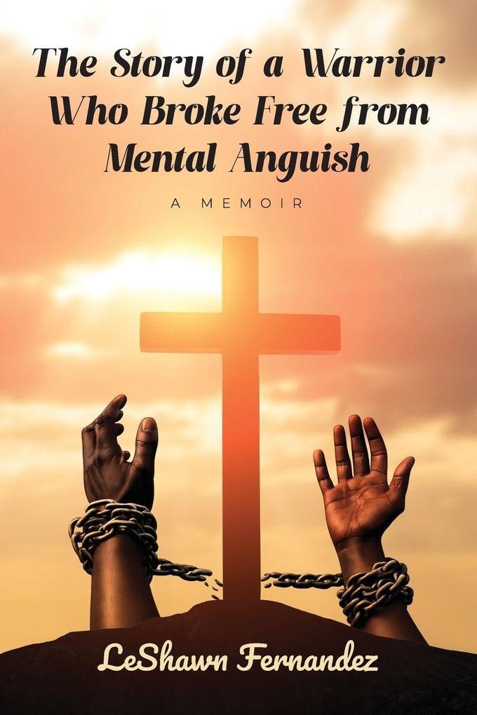 The Story of a Warrior Who Broke Free from Mental Anguish