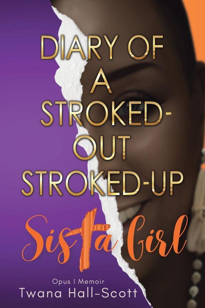 Diary of a Stroked-Out Stroked-Up Sista Girl