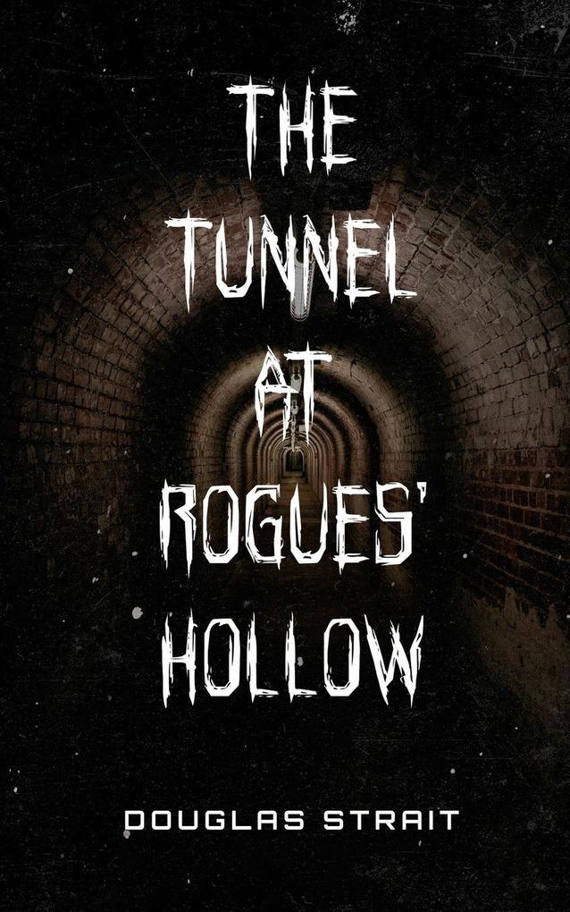The Tunnel At Rogue's Hollow