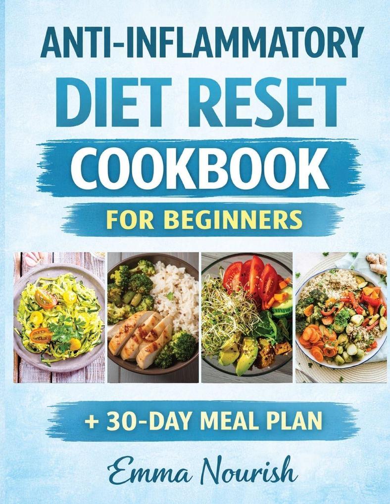 ANTI-INFLAMMATORY DIET RESET COOKBOOK FOR BEGINNERS