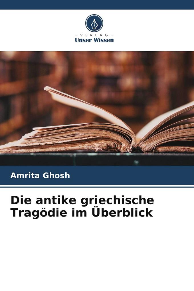 Die antike griechische Tragödie im Überblick