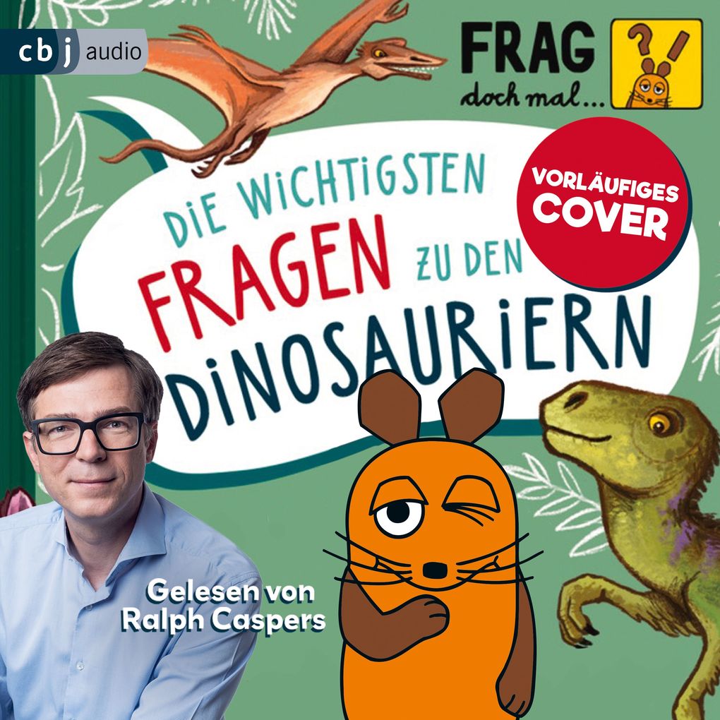 Frag doch mal die Maus: Die wichtigsten Fragen zu den Dinosauriern