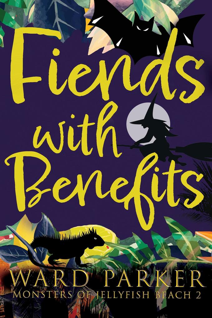 Fiends with Benefits: A Paranormal Mystery Adventure (Monsters of Jellyfish Beach #2)