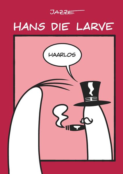 Hans die Larve - Haarlos