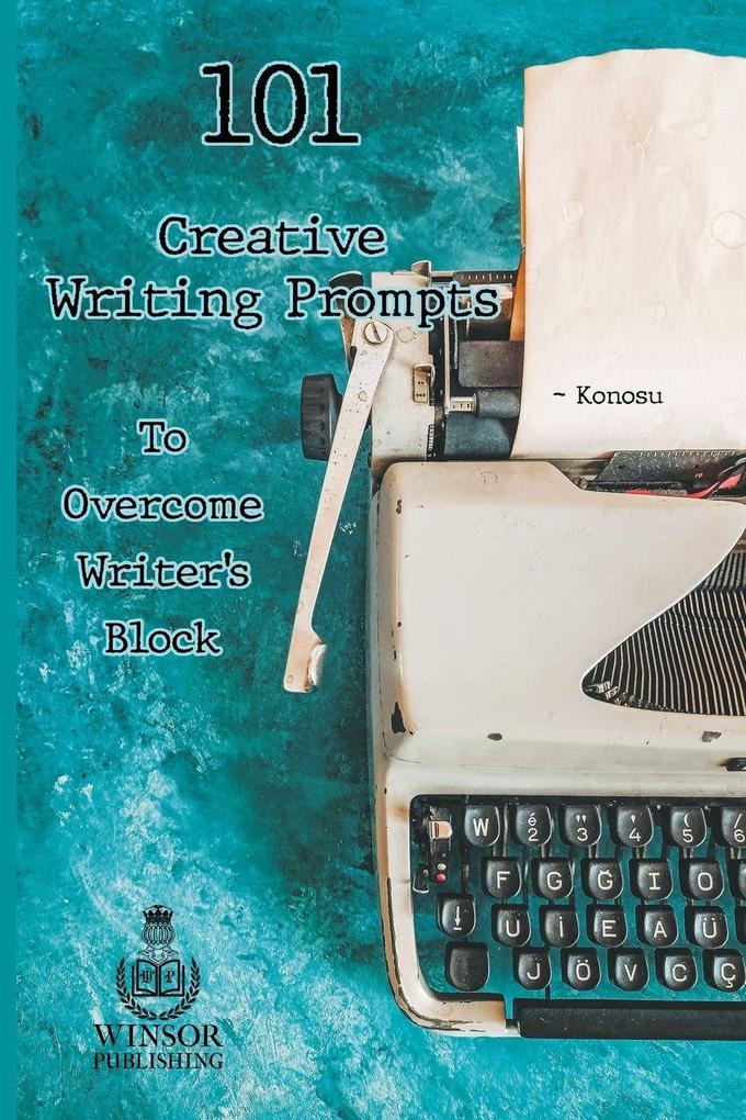 101 Creative Writing Prompts to Overcome Writer's Block