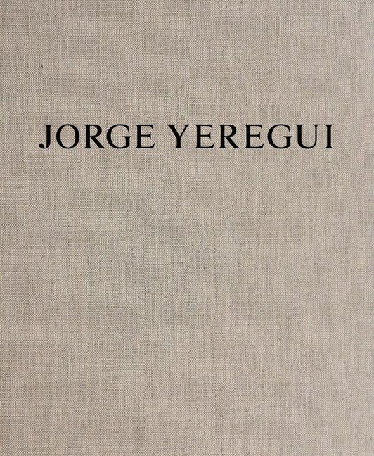 Jorge Yeregui: The Same Places