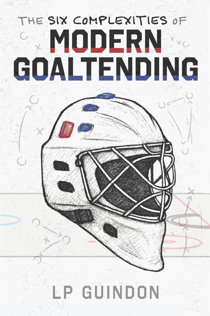 The Six Complexities of Modern Goaltending