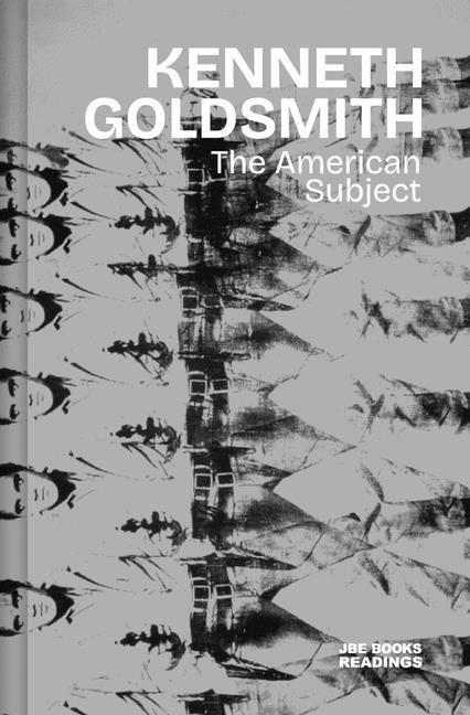 Kenneth Goldsmith: The American Subject
