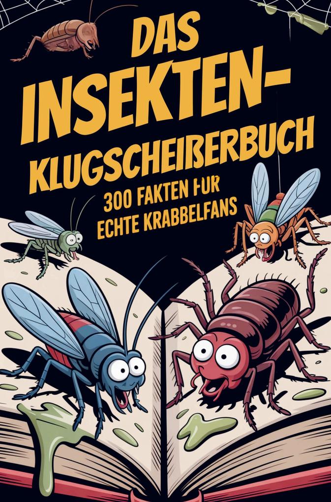 Das Insekten-Klugscheißerbuch - 300 Fakten für echte Krabbelfans