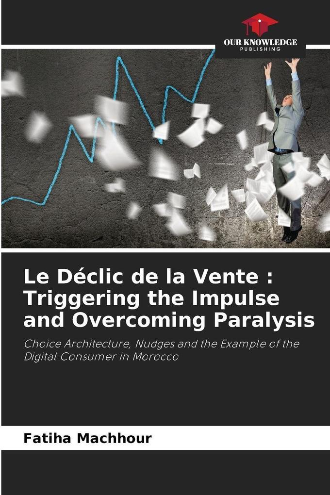 Le Déclic de la Vente : Triggering the Impulse and Overcoming Paralysis