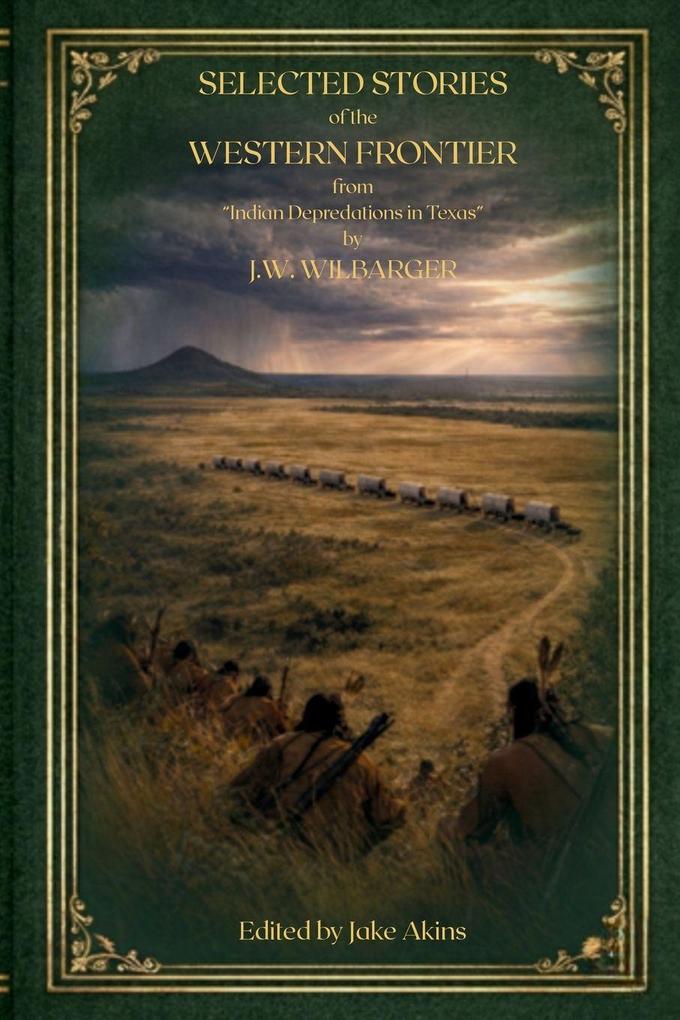 Selected Stories of the Western Frontier from 'Indian Depredations in Texas'