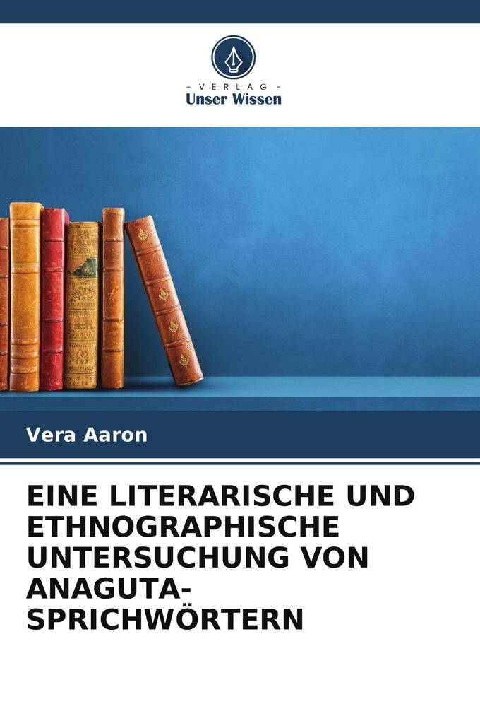 EINE LITERARISCHE UND ETHNOGRAPHISCHE UNTERSUCHUNG VON ANAGUTA-SPRICHWÖRTERN