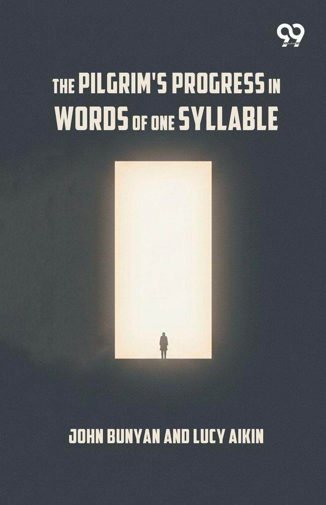 The Pilgrim's Progress In Words Of One Syllable