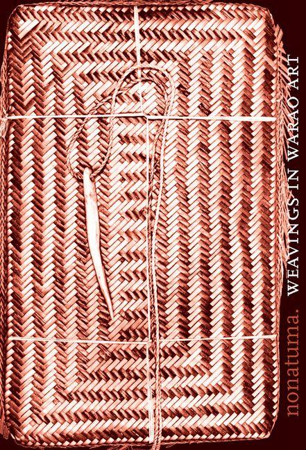 Nonatuma: Weaving in Warao Art