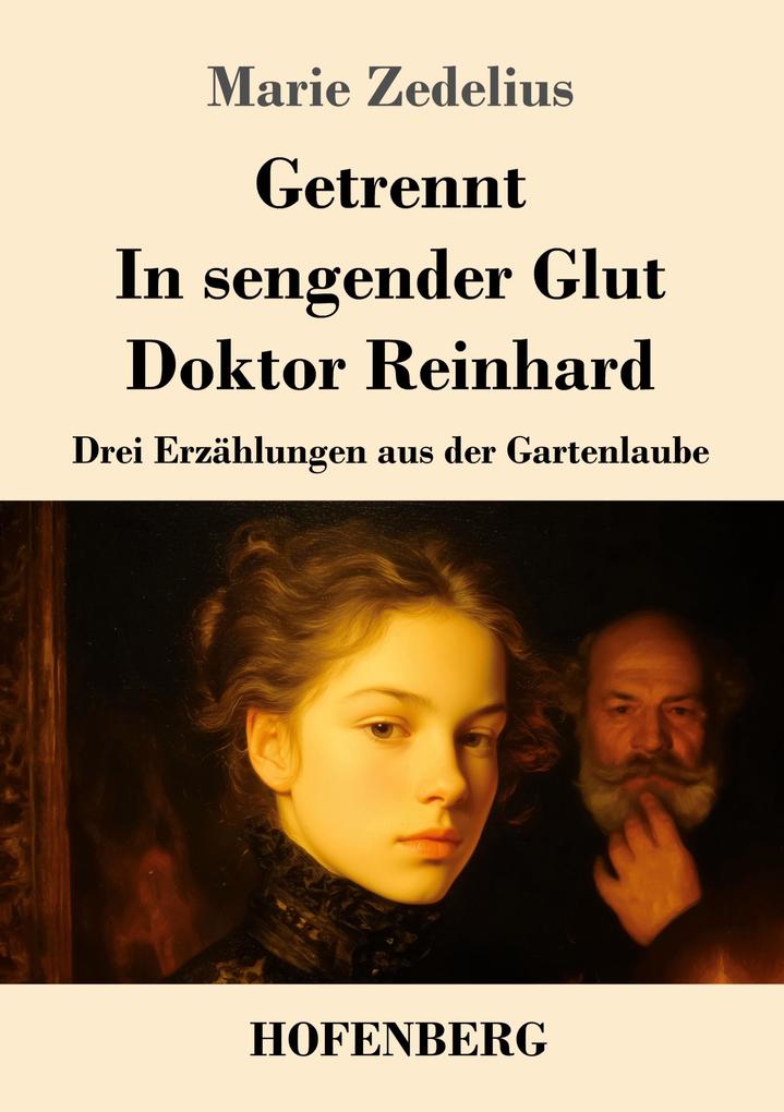 Getrennt / In sengender Glut / Doktor Reinhard