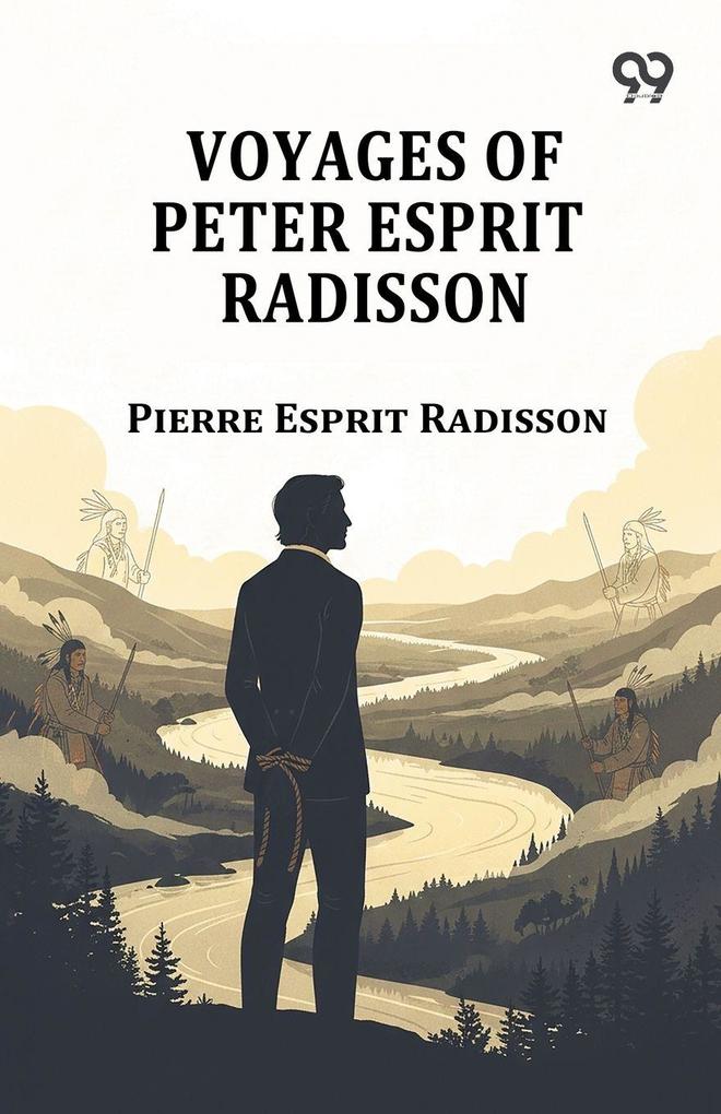 Voyages Of Peter Esprit Radisson