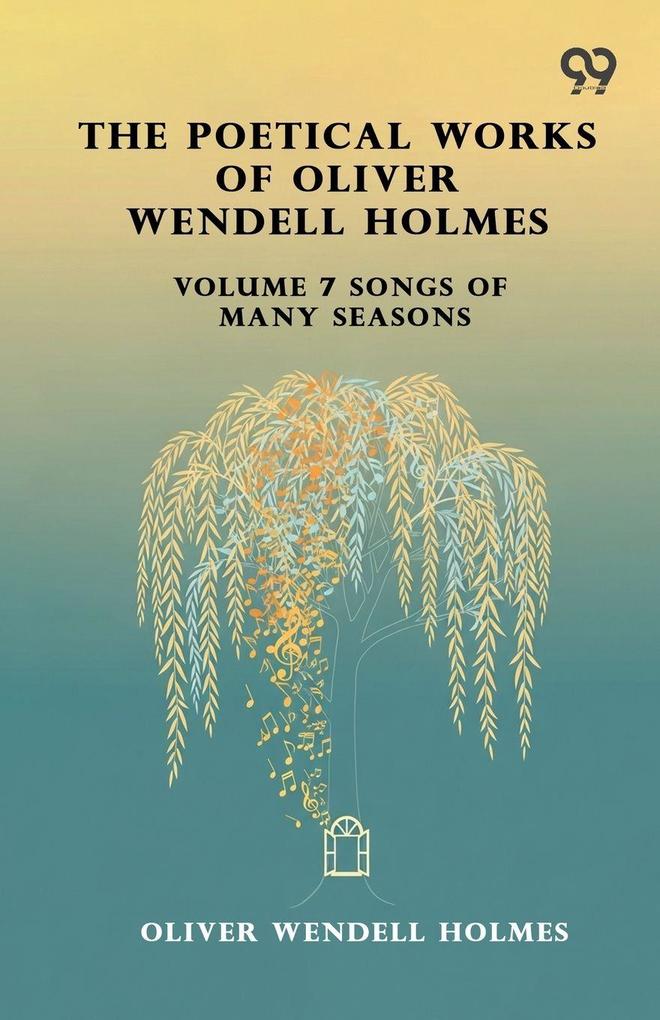 The Poetical Works Of Oliver Wendell Holmes