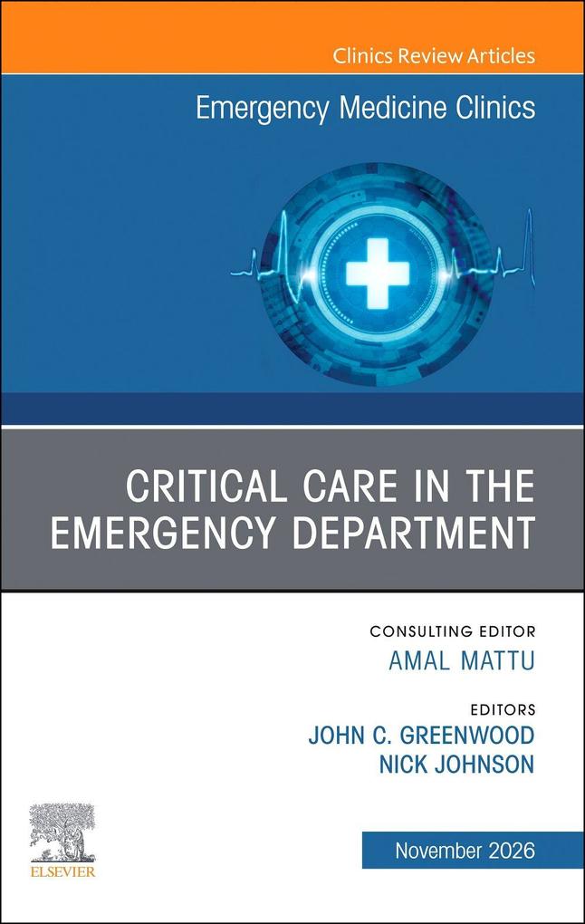 Critical Care in the Emergency Department An Issue of Emergency Medicine Clinics of North America