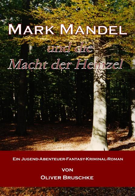 Mark Mandel und die Macht der Heinzel - Oliver Bruschke