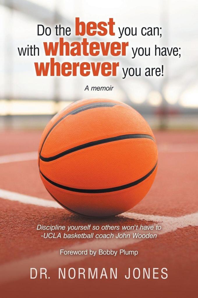 Do the best you can; with whatever you have; wherever you are!