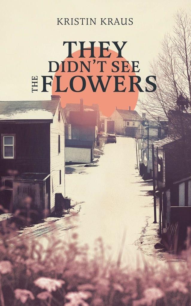 They Didn't See the Flowers