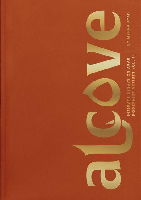 Alcove: Intimate Essays on Arab Modernist Artists Volume II