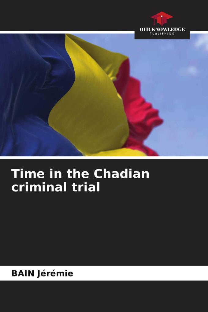 Time in the Chadian criminal trial