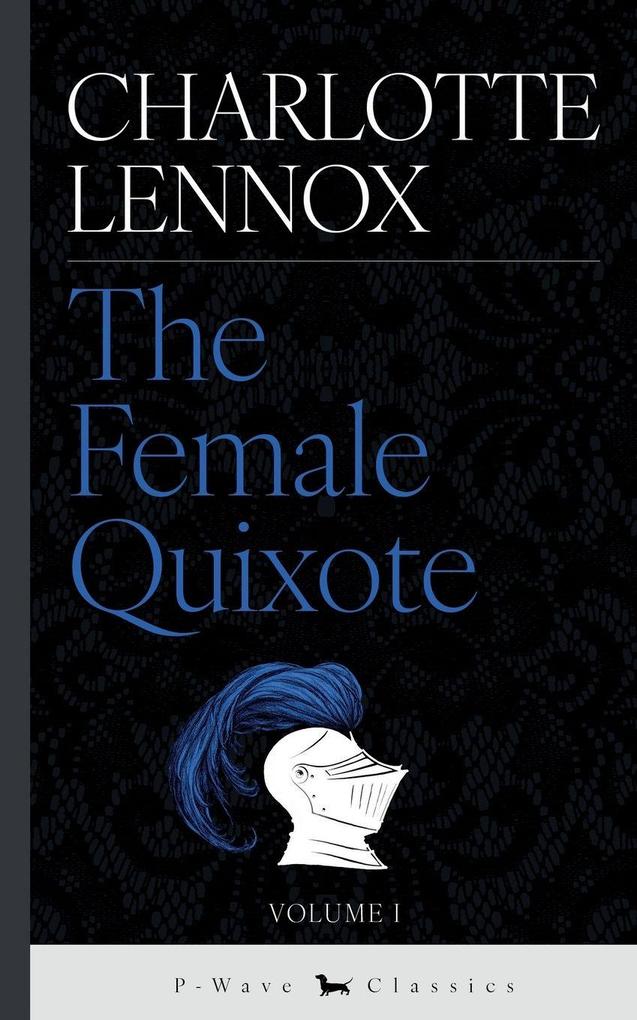 The Female Quixote - Volume I