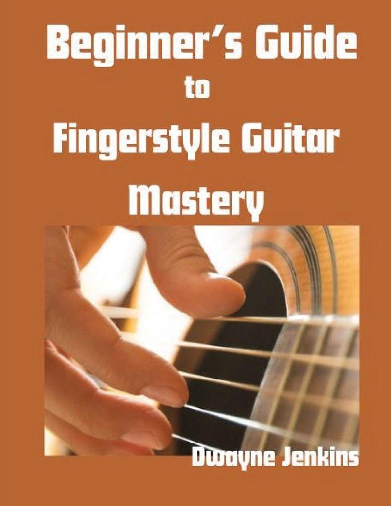 Beginner's Guide to Fingerstyle Guitar Mastery