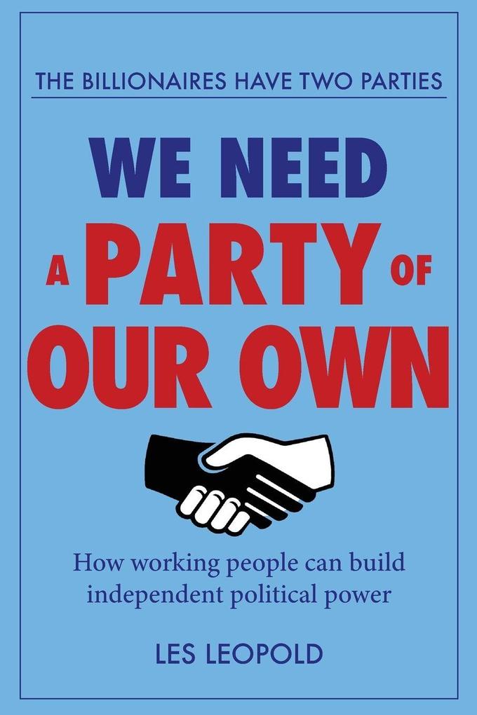The Billionaires Have Two Parties We Need a Party of Our Own