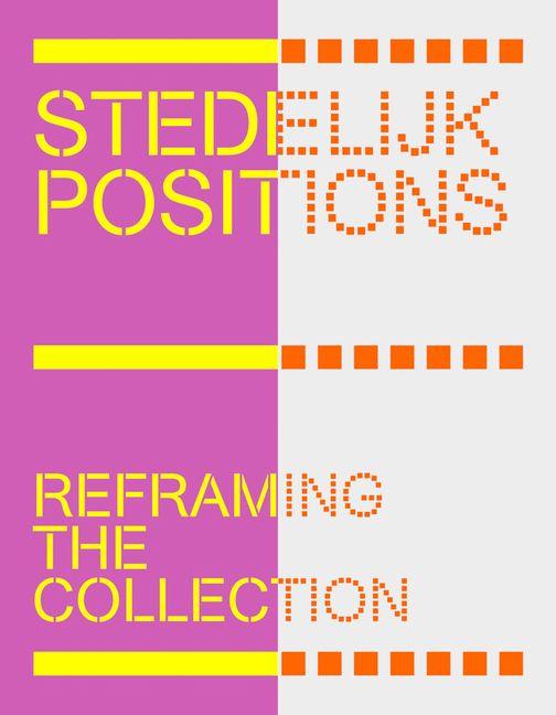 Stedelijk Positions: Reframing the Collection