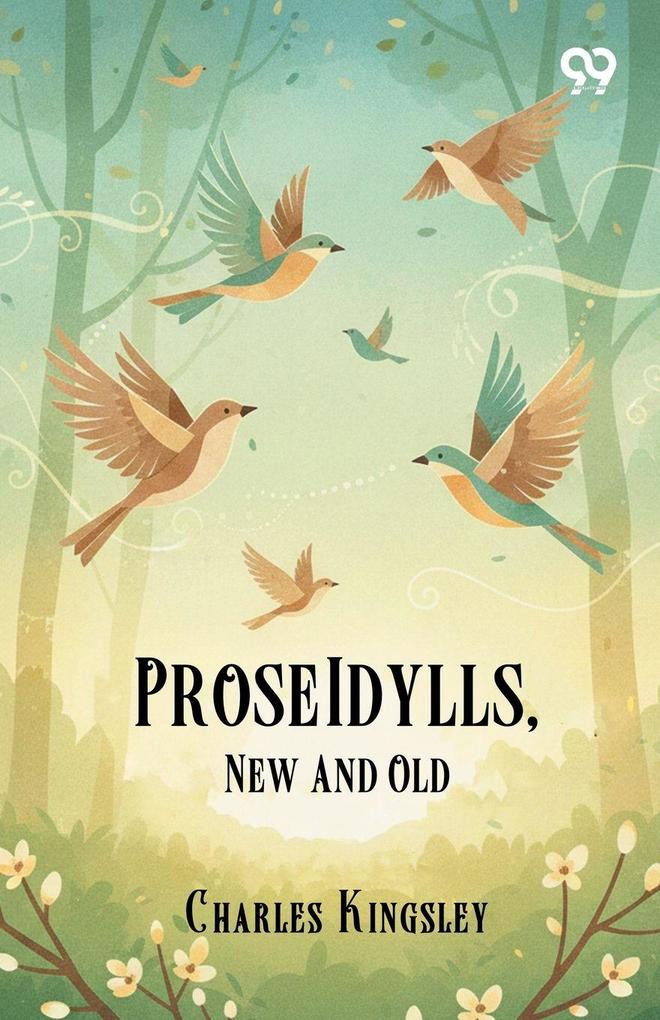 Prose Idylls New And Old