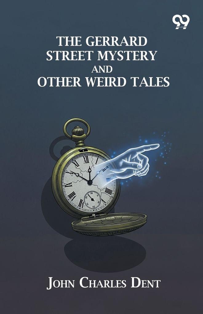 The Gerrard Street Mystery And Other Weird Tales