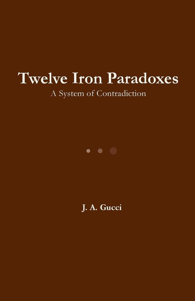 Twelve Iron Paradoxes