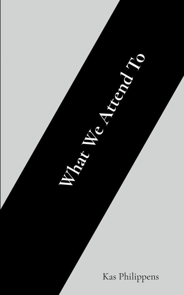 What We Attend To