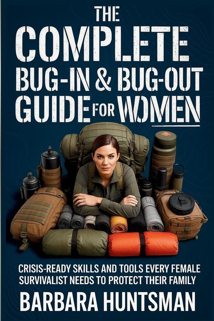 The Complete Bug-in & Bug-out Guide for Women