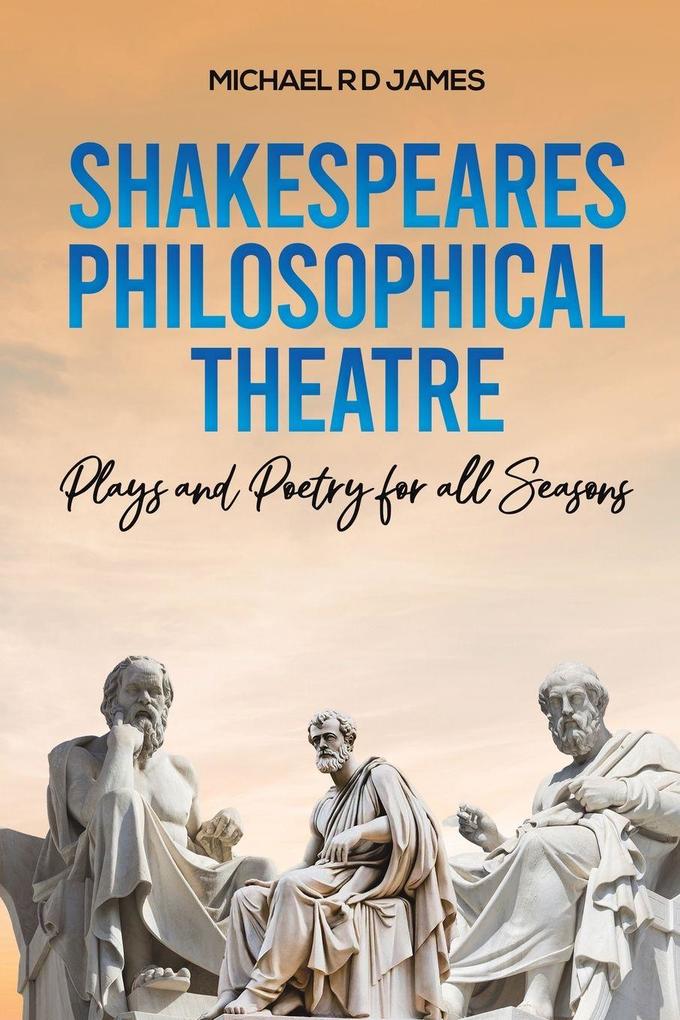 Shakespeares Philosophical Theatre