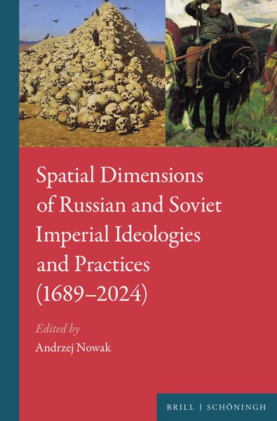 Spatial Dimensions of Russian and Soviet Imperial Ideologies and Practices (1689-2024)