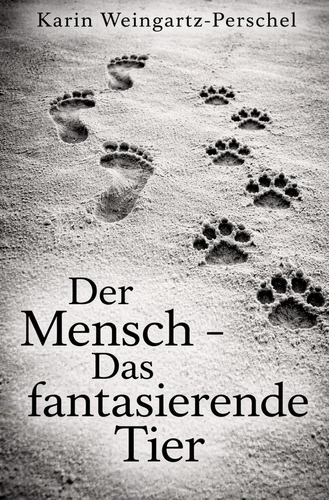 Der Mensch - Das fantasierende Tier