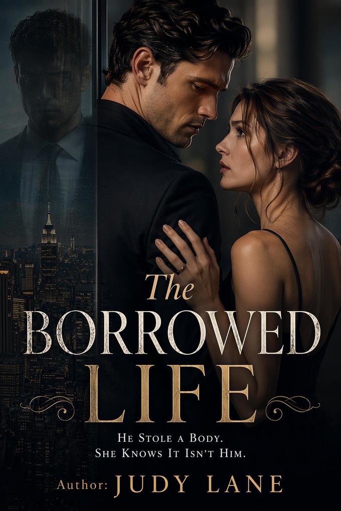 The Borrowed Life : He Stole a Body. She Knows It Isn't Him.