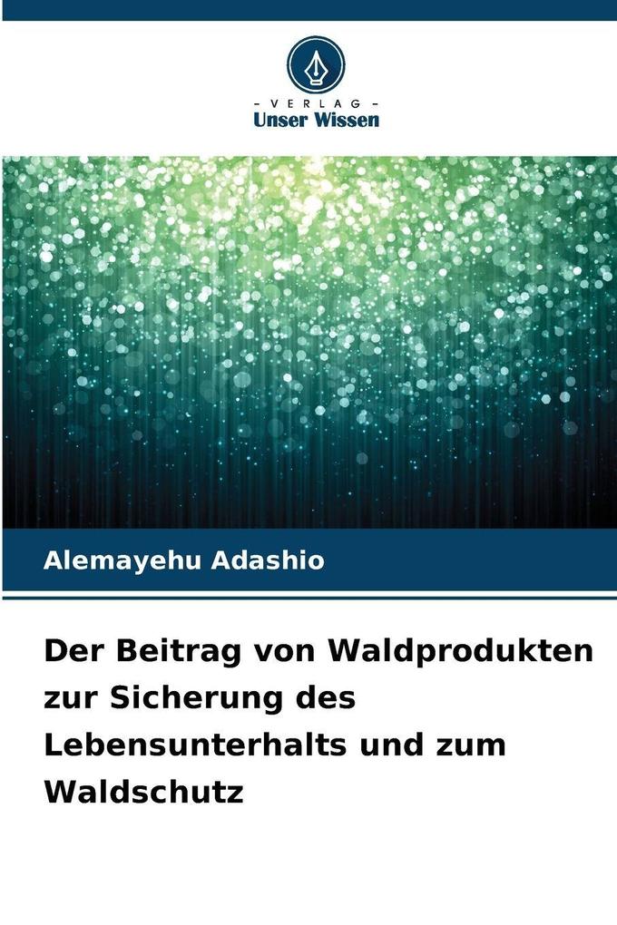 Der Beitrag von Waldprodukten zur Sicherung des Lebensunterhalts und zum Waldschutz