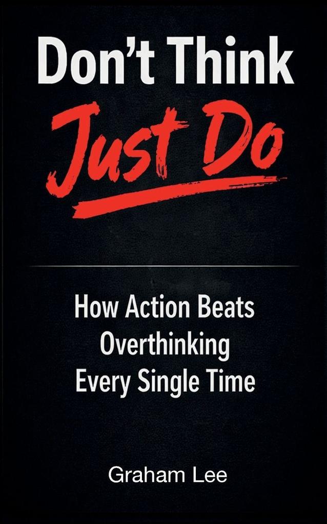 Don't Think Just Do