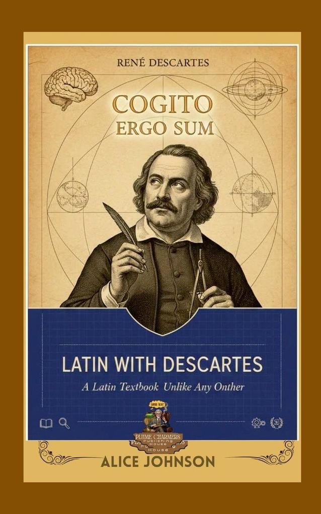 Latin with Descartes A Latin Textbook Unlike Any Other