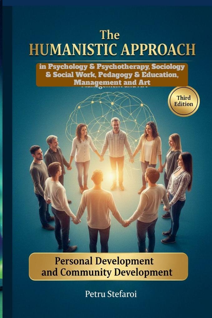 The HUMANISTIC APPROACH in Psychology & Psychotherapy Sociology & Social Work Pedagogy & Education Management and Art