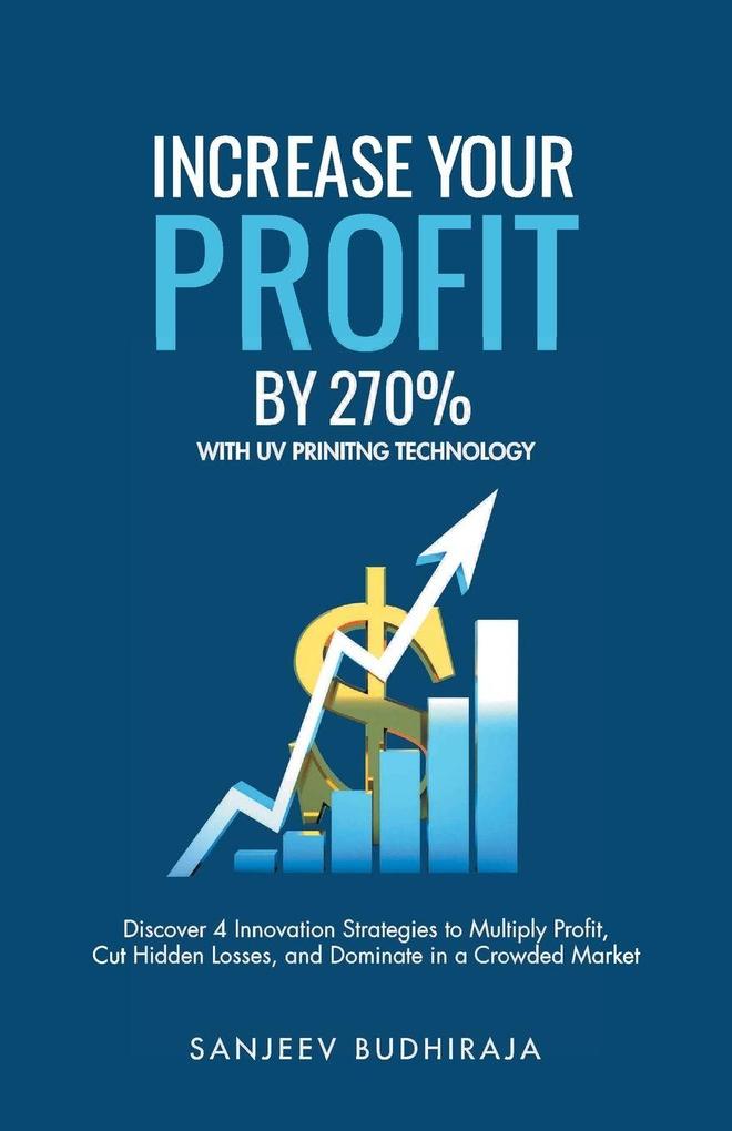 Increase Your Profit By 270% With UV Printing Technology