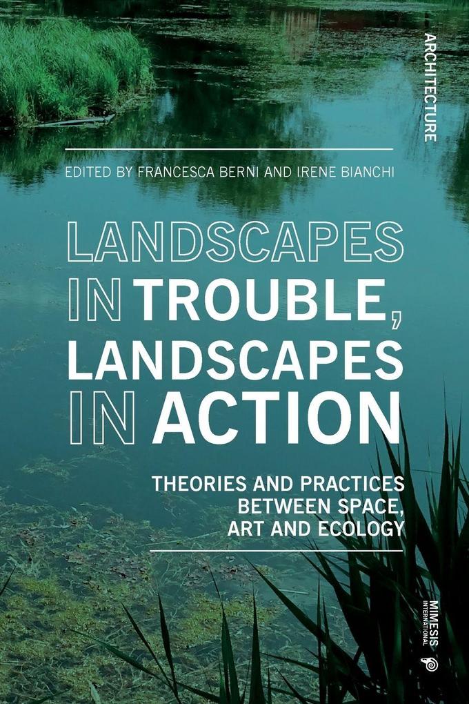 Landscapes in Trouble Landscapes in Action
